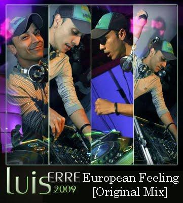 LUIS ERRE - EUROPEAN FEELING [ORIGINAL MIX] + FULL !!