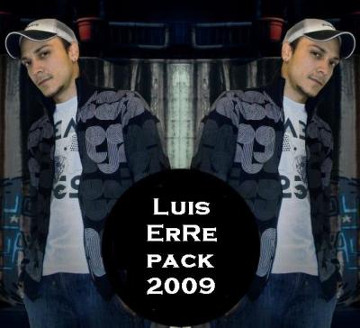 LUIS ERRE PACK 2009 SUPER GREAT HIT'S !!