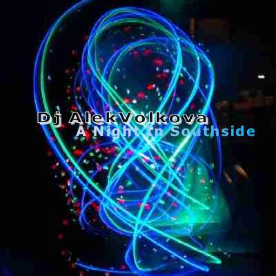 MY NIGHT IN SOUTHSIDE - DJ ALEKVOLKOVA