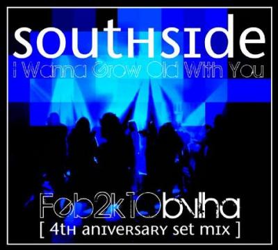 BVLHA - I WANNA GROW OLD WITH U (SOUTHSIDE 4TH. ANNIVERSARY SET MIX)