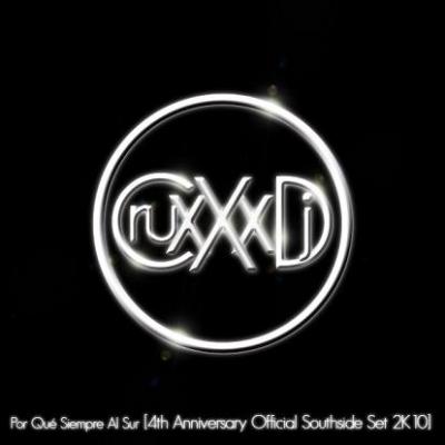 CRUxXx DJ - POR QUE SIEMPRE AL SUR [4TH ANNIVERSARY OFFICIAL SOUTHSIDE SET 2K10]