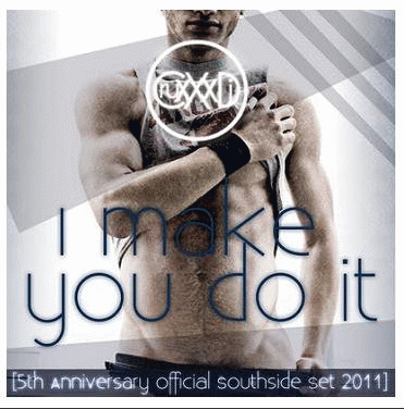 CRUXXX DJ - I MAKE YOU DO IT [5TH ANNIVERSARY OFFICIAL SOUTHSIDE SET 2011]
